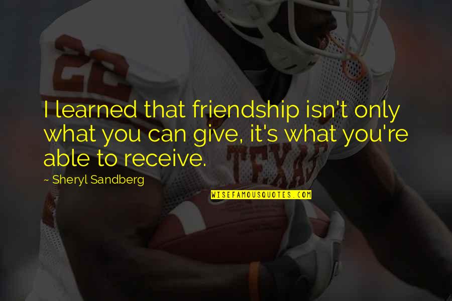 Ottv Stock Quotes By Sheryl Sandberg: I learned that friendship isn't only what you