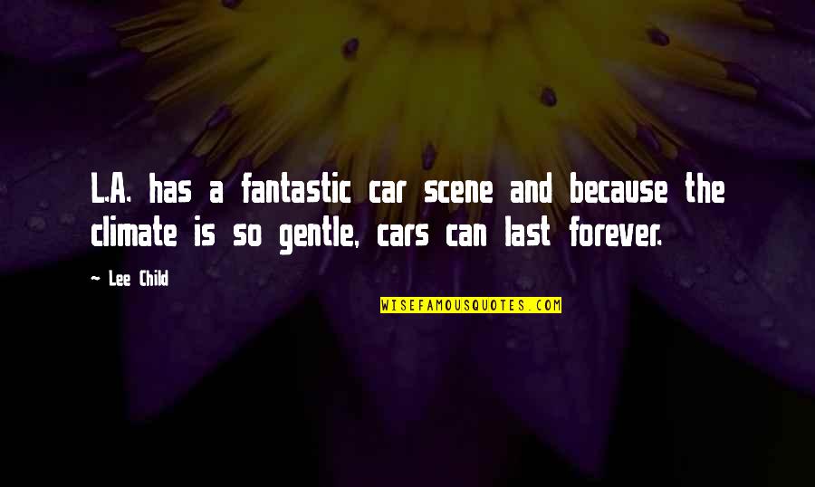 Oturu Daniel Quotes By Lee Child: L.A. has a fantastic car scene and because