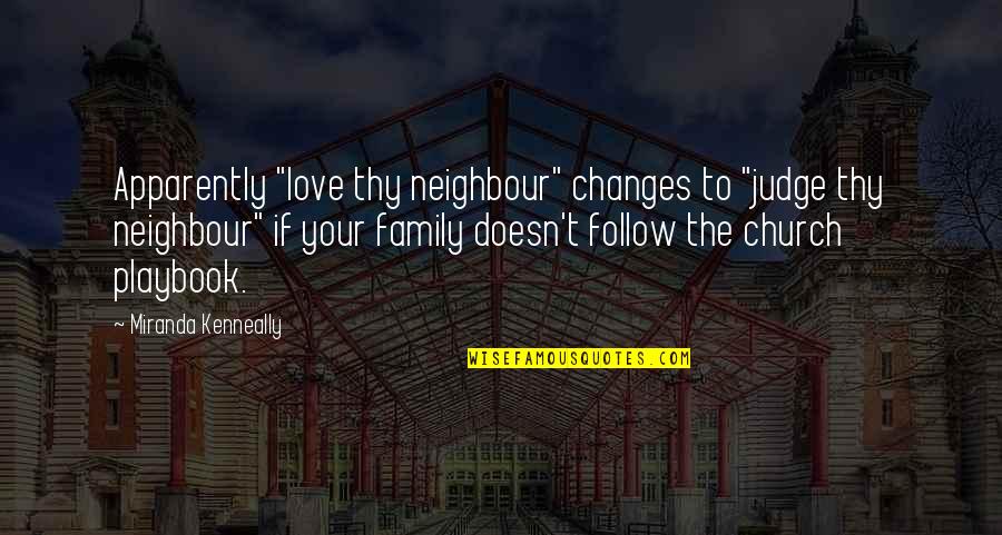 Ouassim Quotes By Miranda Kenneally: Apparently "love thy neighbour" changes to "judge thy