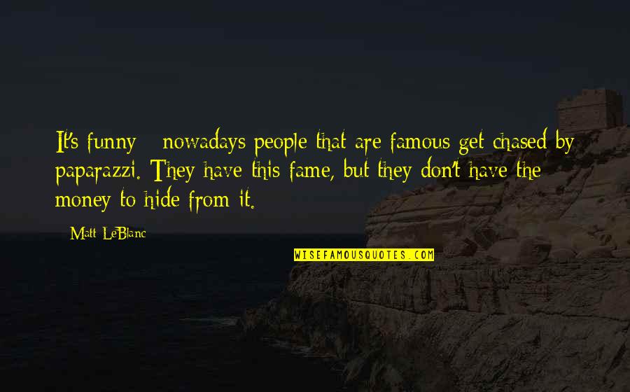 Our 7th Anniversary Quotes By Matt LeBlanc: It's funny - nowadays people that are famous