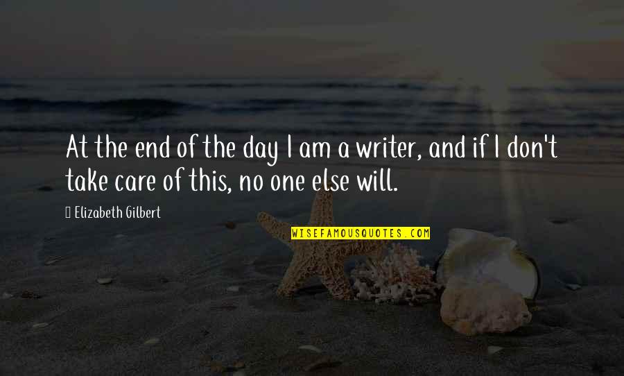 Our Day Out Quotes By Elizabeth Gilbert: At the end of the day I am