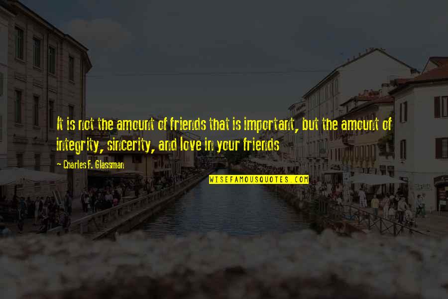 Our Friendship Quotes Quotes By Charles F. Glassman: It is not the amount of friends that