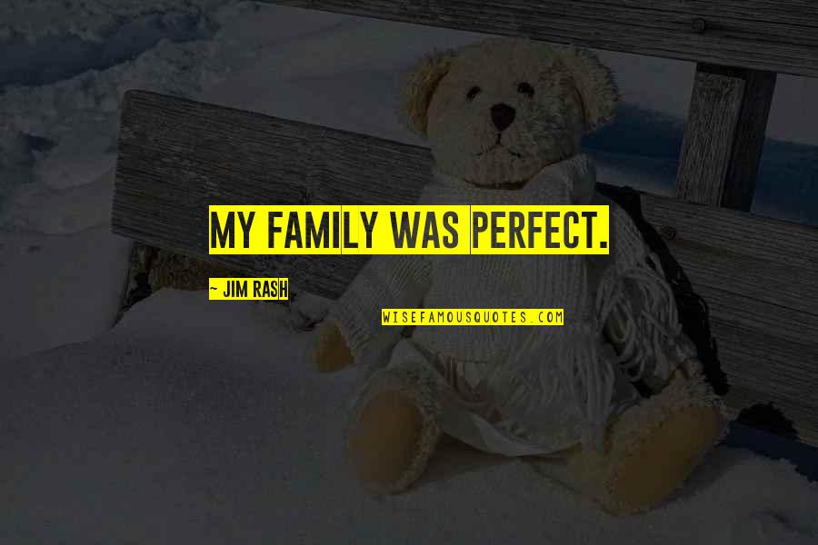 Our Perfect Family Quotes By Jim Rash: My family was perfect.