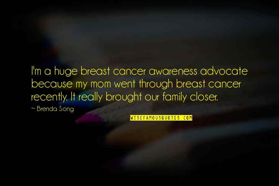 Our Song Quotes By Brenda Song: I'm a huge breast cancer awareness advocate because