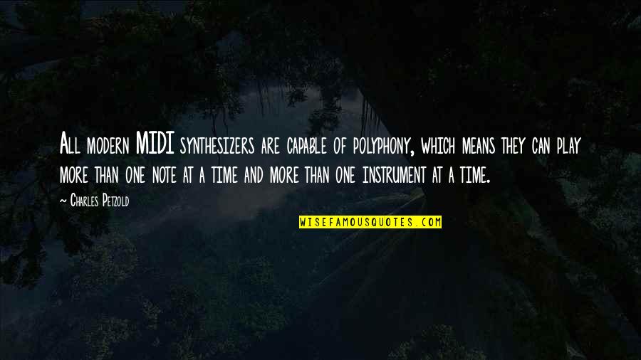 Our Time Play Quotes By Charles Petzold: All modern MIDI synthesizers are capable of polyphony,