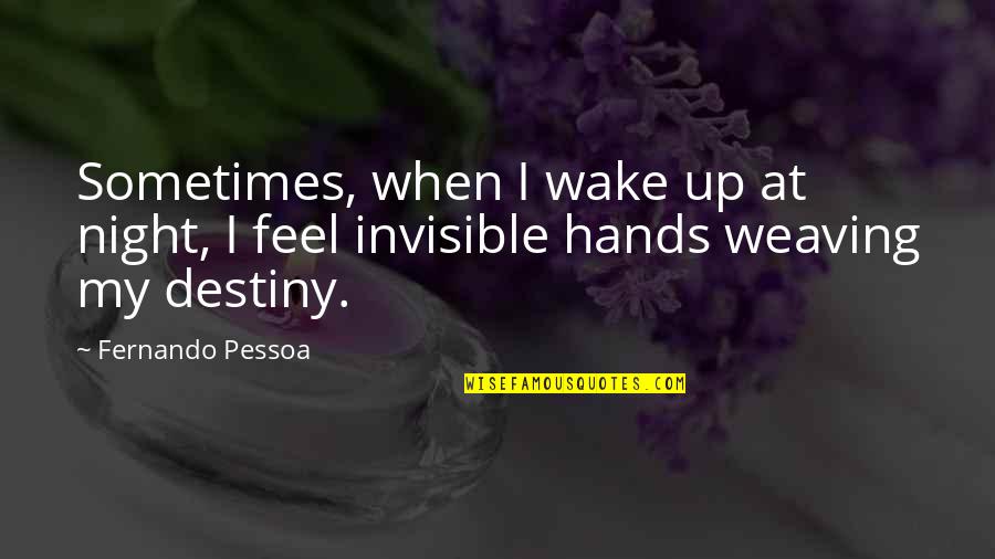 Ourdanine Quotes By Fernando Pessoa: Sometimes, when I wake up at night, I