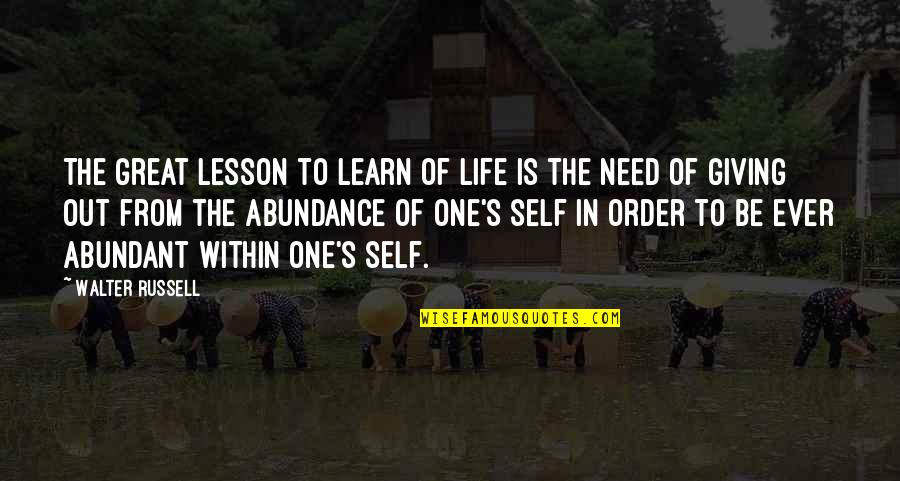 Ourdanine Quotes By Walter Russell: The great lesson to learn of life is