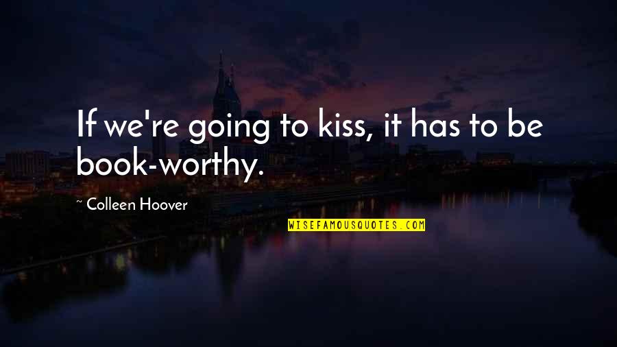 Ouspensky In Search Quotes By Colleen Hoover: If we're going to kiss, it has to