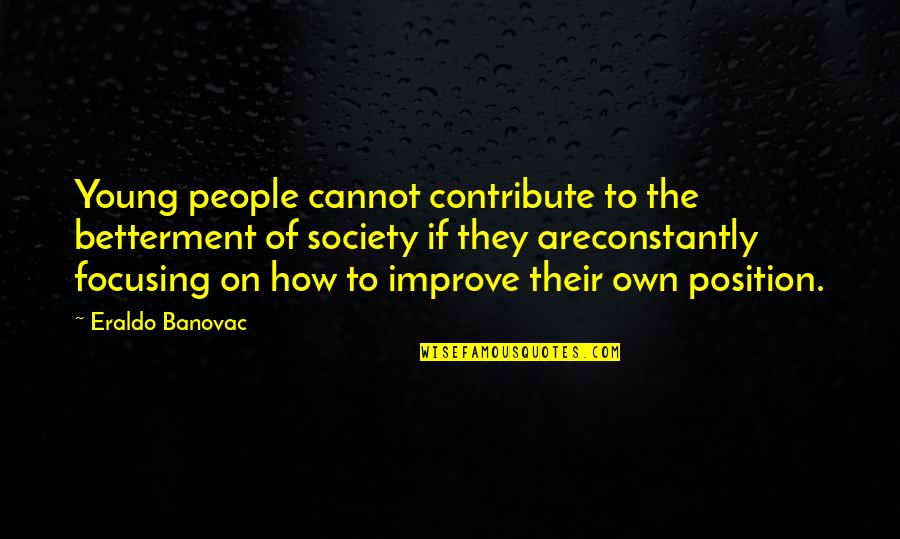Out Crying Meme Quotes By Eraldo Banovac: Young people cannot contribute to the betterment of