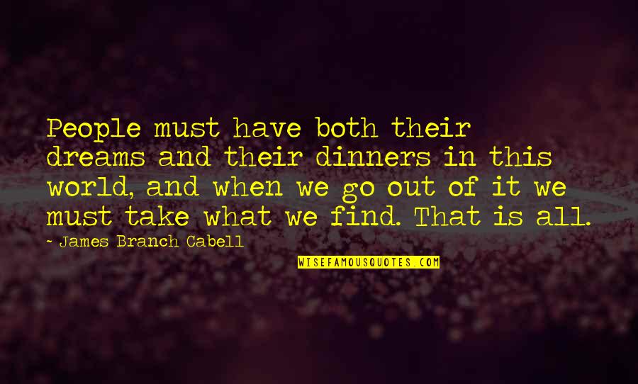 Out Dream Quotes By James Branch Cabell: People must have both their dreams and their