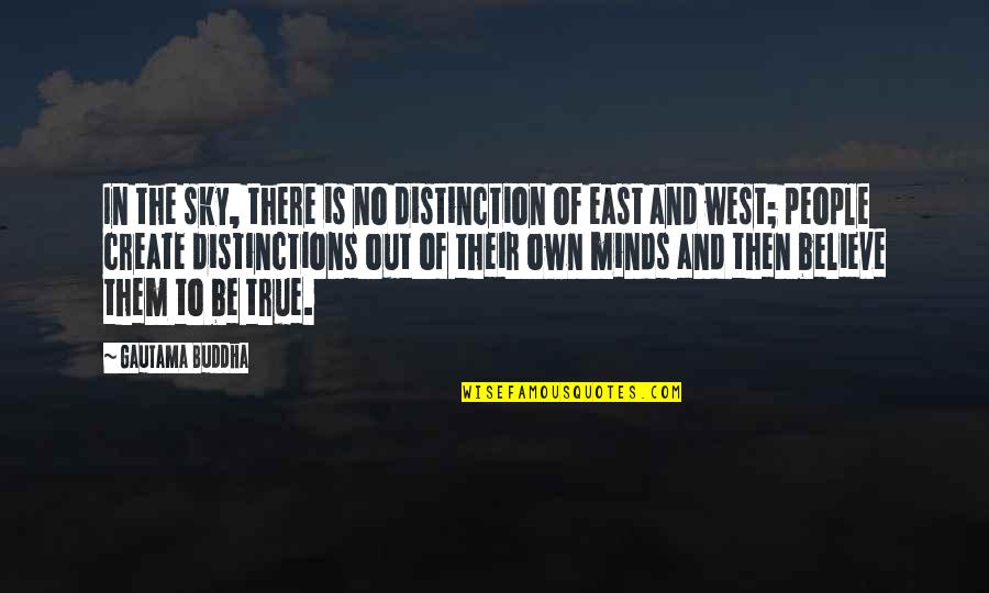 Out East Quotes By Gautama Buddha: In the sky, there is no distinction of