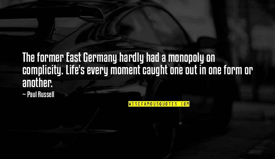 Out East Quotes By Paul Russell: The former East Germany hardly had a monopoly