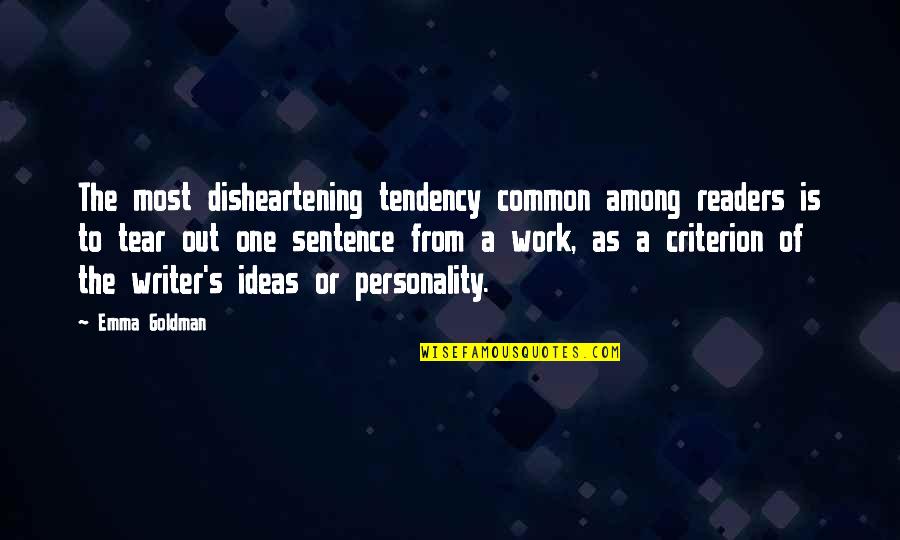 Out From Work Quotes By Emma Goldman: The most disheartening tendency common among readers is