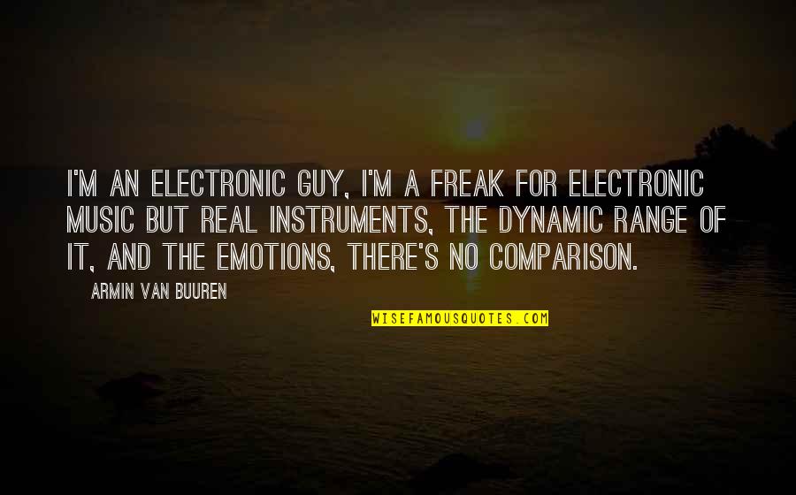 Out Of Range Quotes By Armin Van Buuren: I'm an electronic guy, I'm a freak for