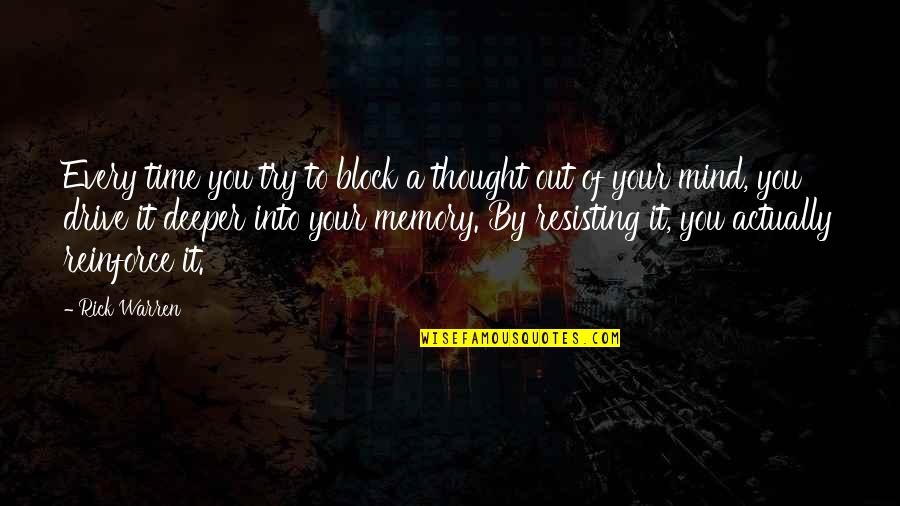 Out Of Your Mind Quotes By Rick Warren: Every time you try to block a thought