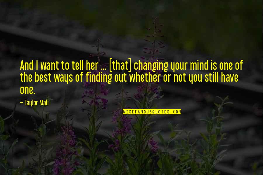 Out Of Your Mind Quotes By Taylor Mali: And I want to tell her ... [that]