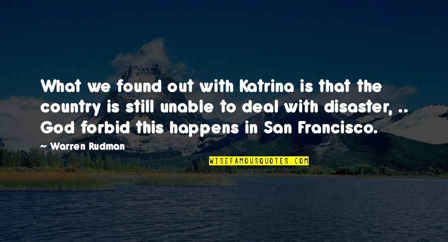 Out This Quotes By Warren Rudman: What we found out with Katrina is that