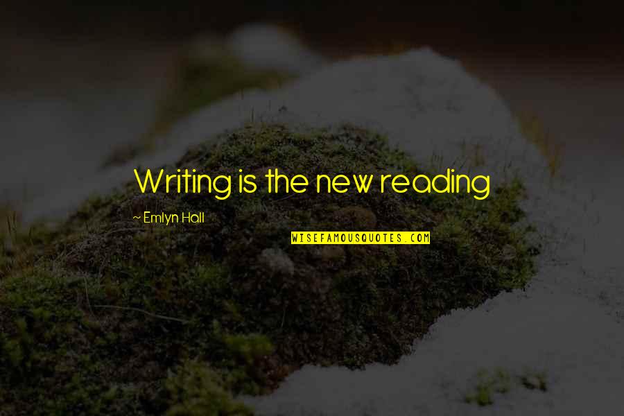 Outdance 3 Quotes By Emlyn Hall: Writing is the new reading