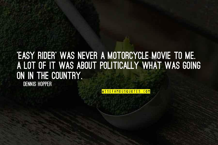 Outdoor Education Quotes By Dennis Hopper: 'Easy Rider' was never a motorcycle movie to