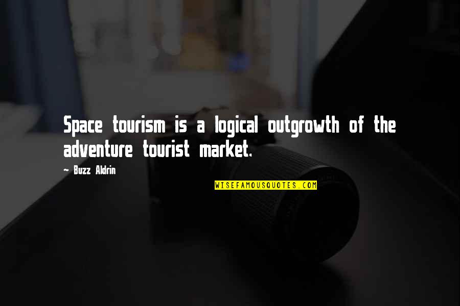 Outgrowth Quotes By Buzz Aldrin: Space tourism is a logical outgrowth of the