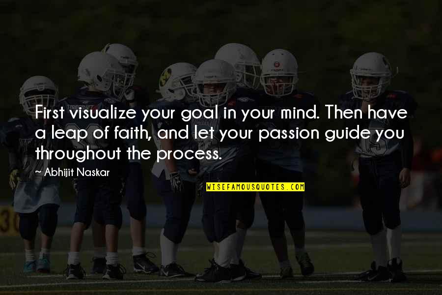 Outloud Def Quotes By Abhijit Naskar: First visualize your goal in your mind. Then