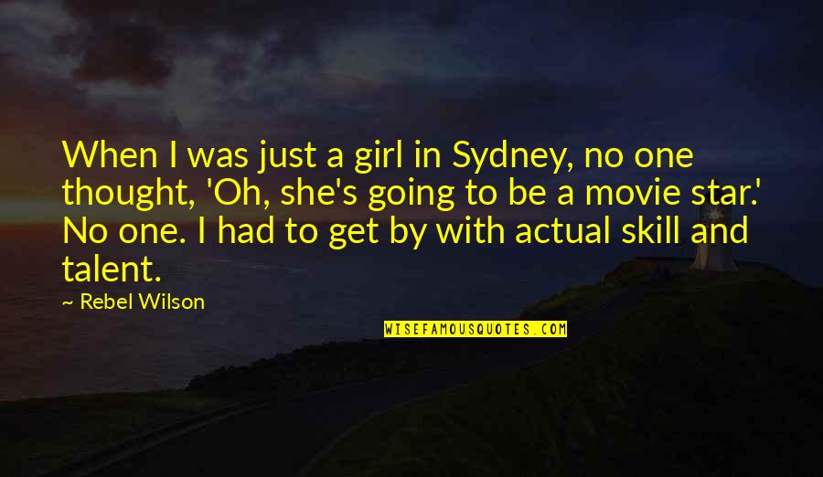 Outoutreach Quotes By Rebel Wilson: When I was just a girl in Sydney,