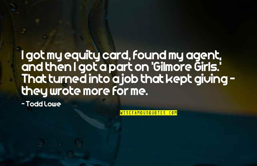 Outplay Download Quotes By Todd Lowe: I got my equity card, found my agent,