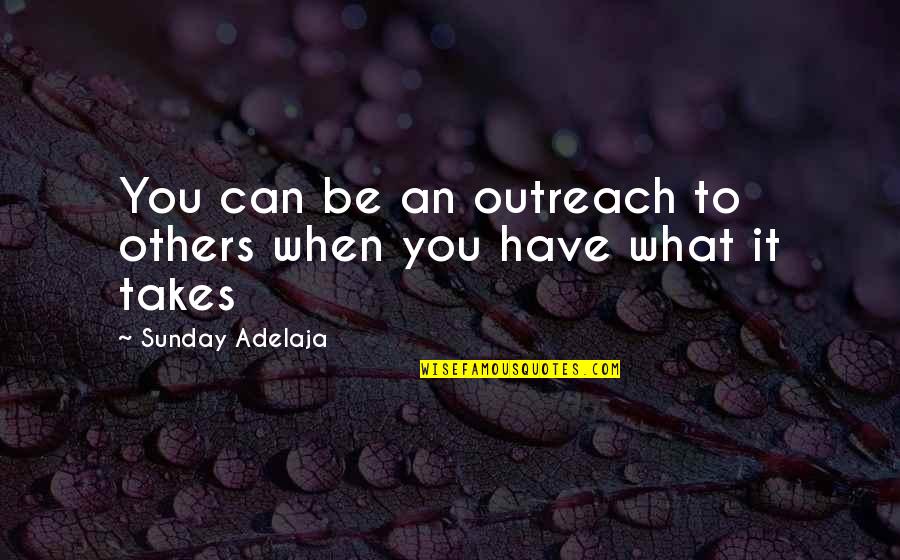 Outreach Best Quotes By Sunday Adelaja: You can be an outreach to others when