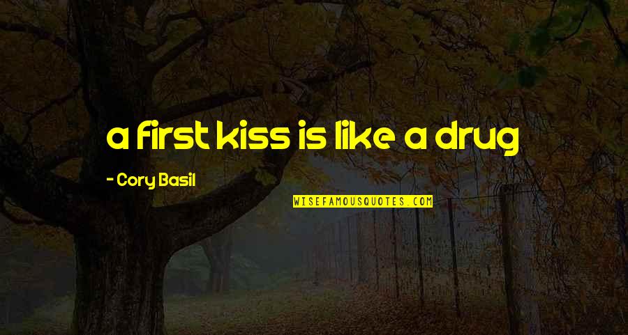 Outta My System Quotes By Cory Basil: a first kiss is like a drug