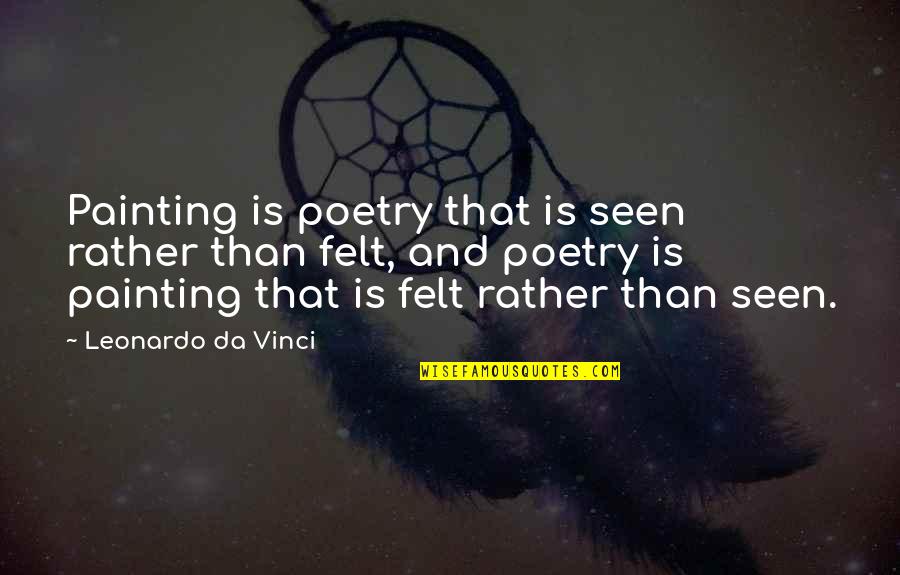 Ouvidos Tapados Quotes By Leonardo Da Vinci: Painting is poetry that is seen rather than