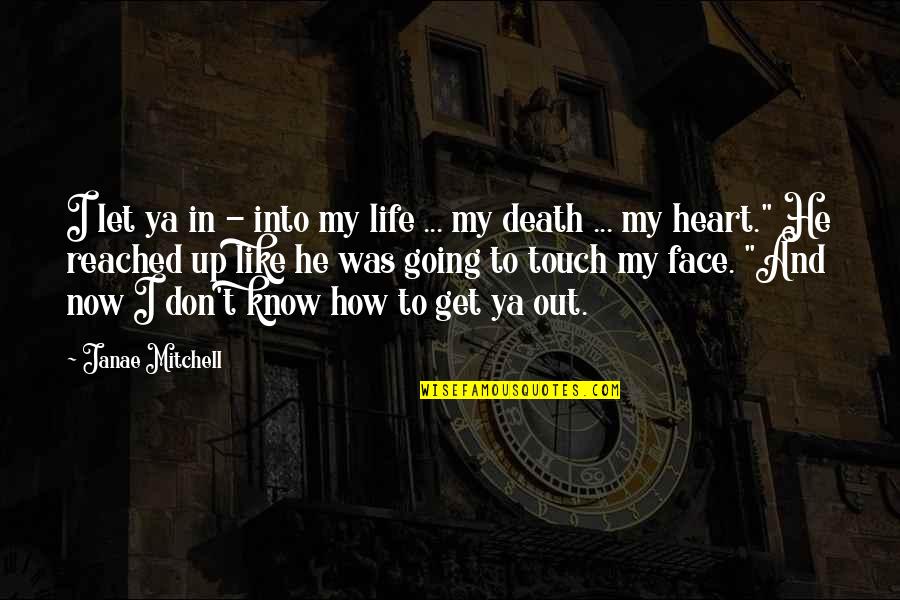 Ovalles Key Quotes By Janae Mitchell: I let ya in - into my life