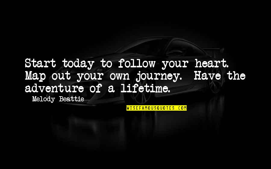 Ovalles Key Quotes By Melody Beattie: Start today to follow your heart. Map out
