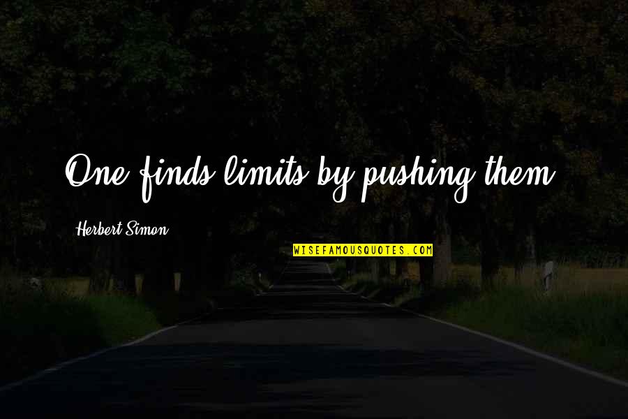 Oveja En Quotes By Herbert Simon: One finds limits by pushing them.