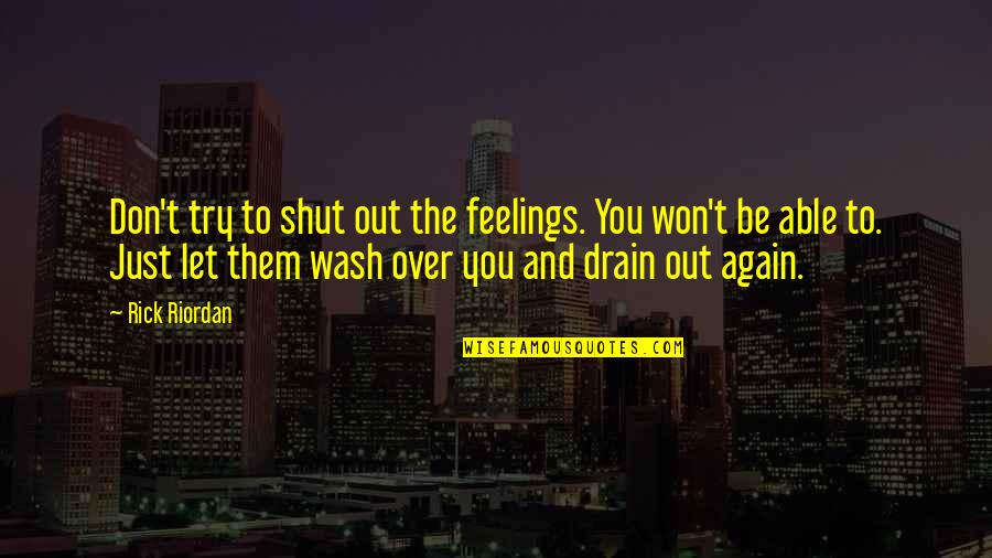 Over And Over Again Quotes By Rick Riordan: Don't try to shut out the feelings. You