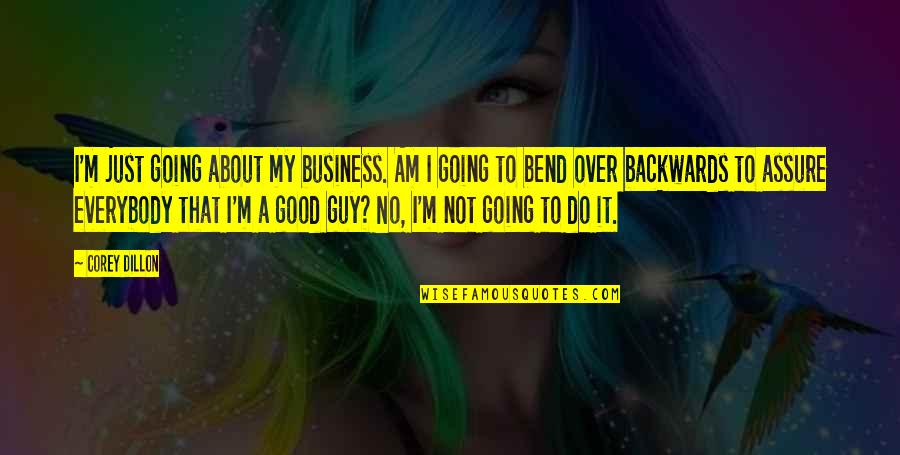 Over Do It Quotes By Corey Dillon: I'm just going about my business. Am I