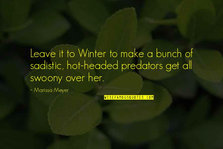 Over It All Quotes By Marissa Meyer: Leave it to Winter to make a bunch