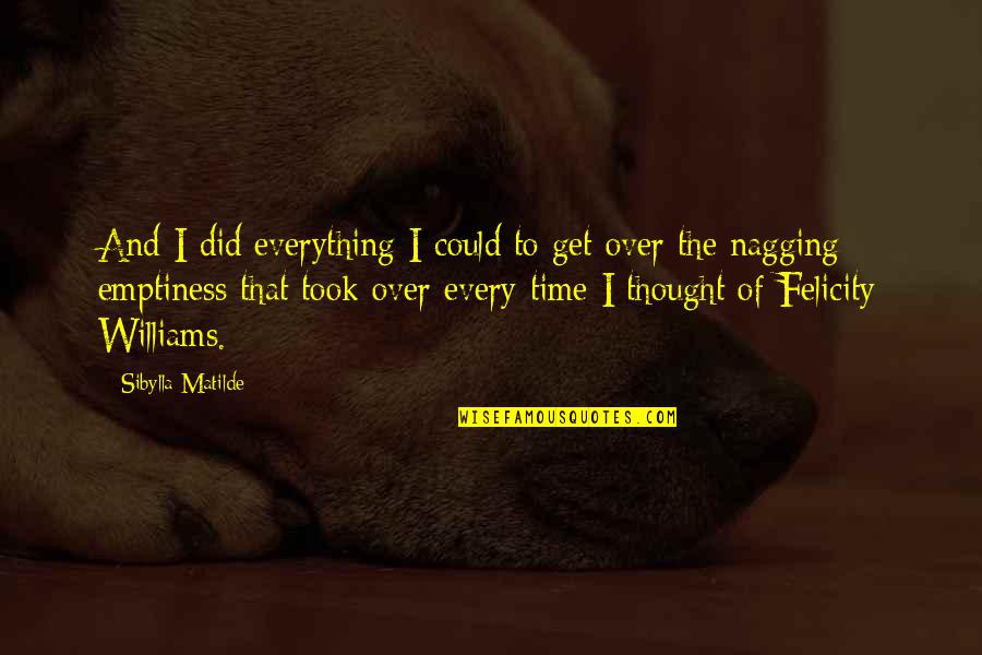 Over The Quotes By Sibylla Matilde: And I did everything I could to get