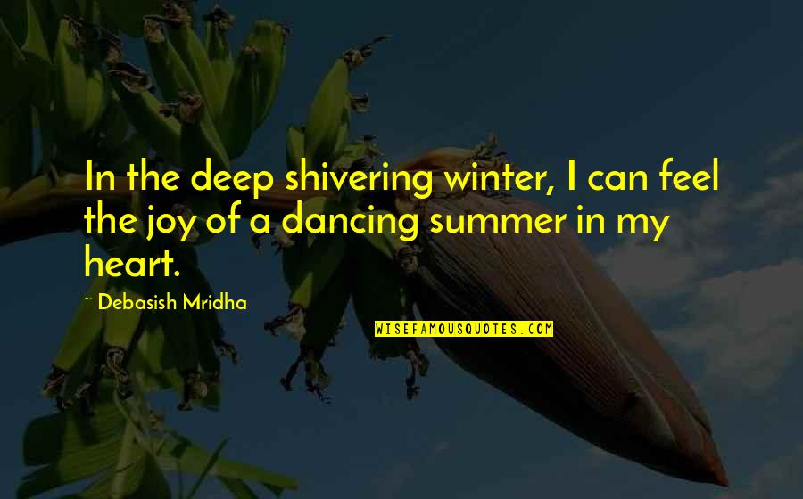 Over Winter Quotes By Debasish Mridha: In the deep shivering winter, I can feel