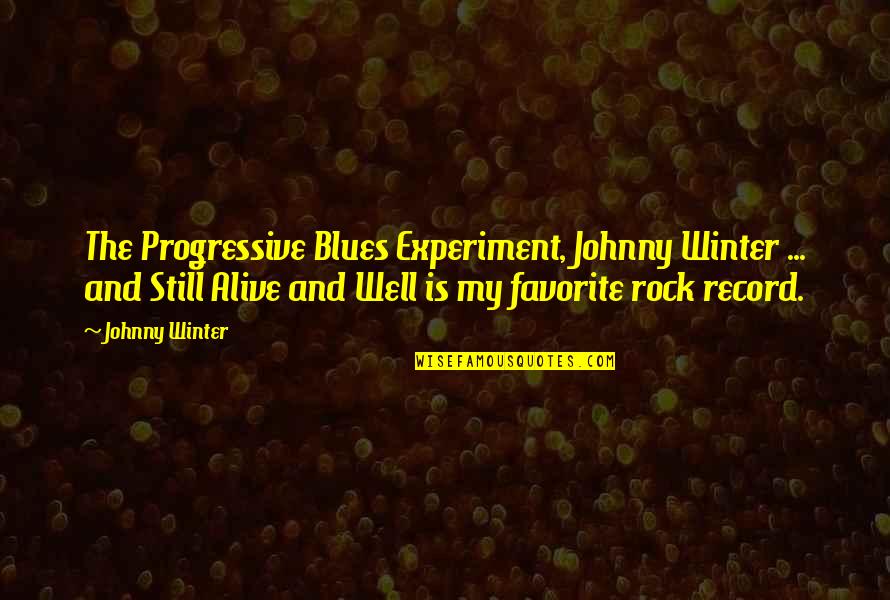 Over Winter Quotes By Johnny Winter: The Progressive Blues Experiment, Johnny Winter ... and