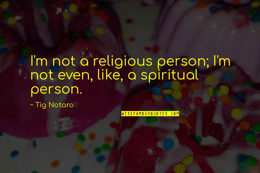 Overanalyze Horse Quotes By Tig Notaro: I'm not a religious person; I'm not even,