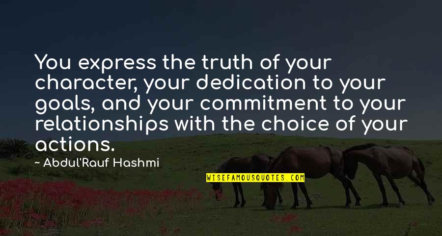 Overbetting Tennis Quotes By Abdul'Rauf Hashmi: You express the truth of your character, your