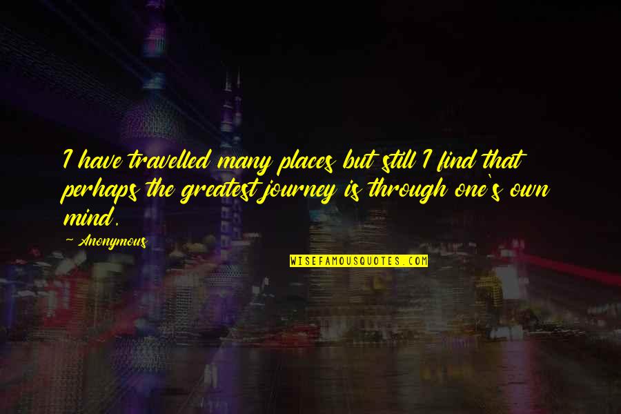 Overcome Insecurities Quotes By Anonymous: I have travelled many places but still I