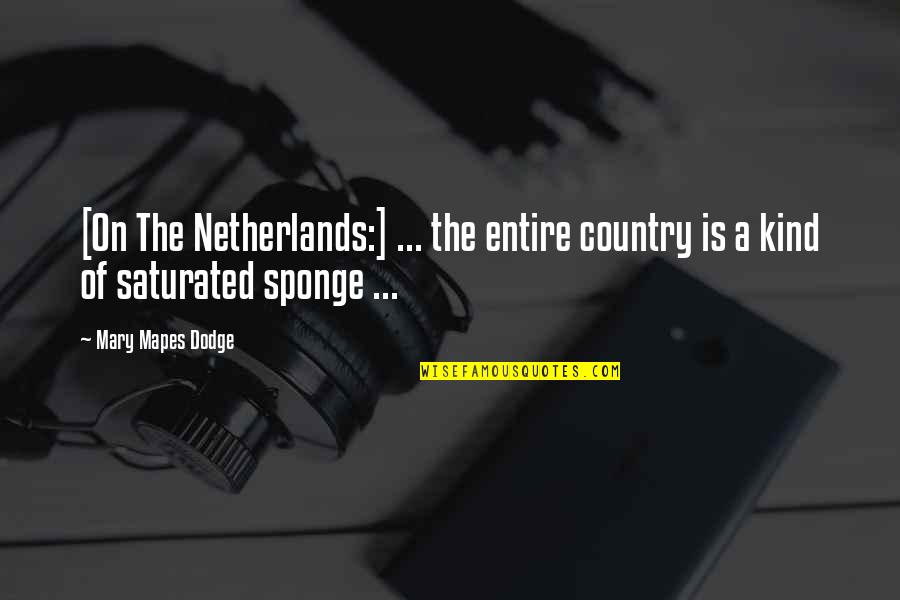 Overcoming Racism Quotes By Mary Mapes Dodge: [On The Netherlands:] ... the entire country is