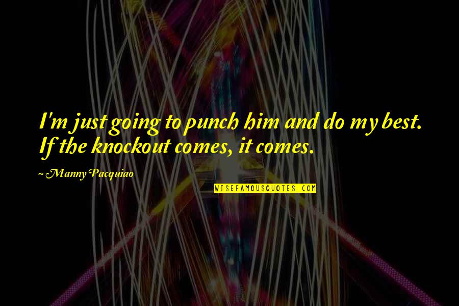 Overland West Freight Quotes By Manny Pacquiao: I'm just going to punch him and do