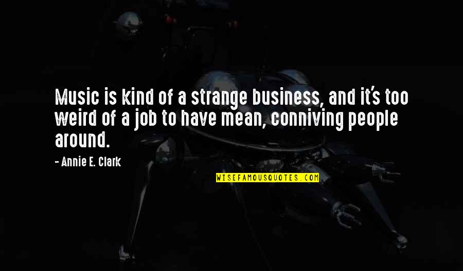 Overlord Movie Quotes By Annie E. Clark: Music is kind of a strange business, and