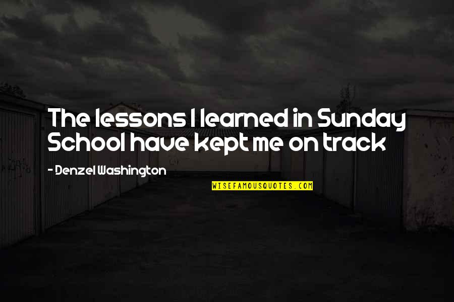 Overproduced Sebum Quotes By Denzel Washington: The lessons I learned in Sunday School have