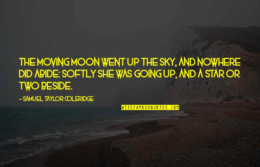 Overprotective Big Sister Quotes By Samuel Taylor Coleridge: The moving moon went up the sky, And