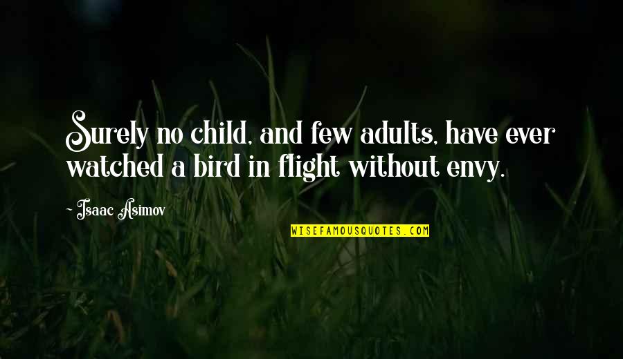 Overrul'd Quotes By Isaac Asimov: Surely no child, and few adults, have ever