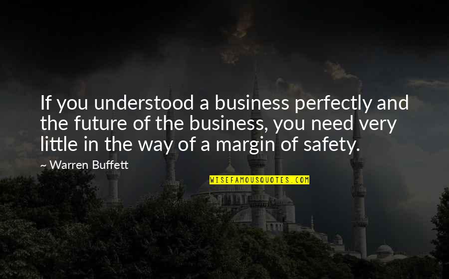 Overthoughtful Quotes By Warren Buffett: If you understood a business perfectly and the