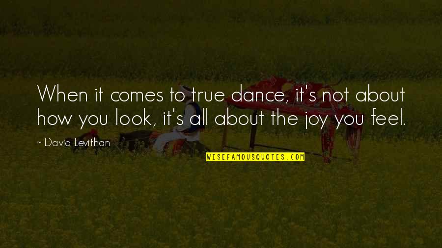 Overwhelmingly Appreciative Quotes By David Levithan: When it comes to true dance, it's not